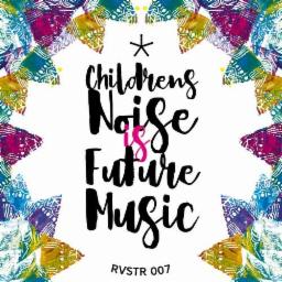 Cover for Children's Noise Is Future Music